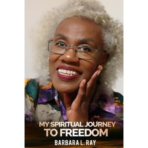 My Spiritual Journey to Freedom Paperback, Createspace Independent Publishing Platform