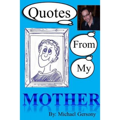 Quotes from My Mother Paperback, Lulu.com