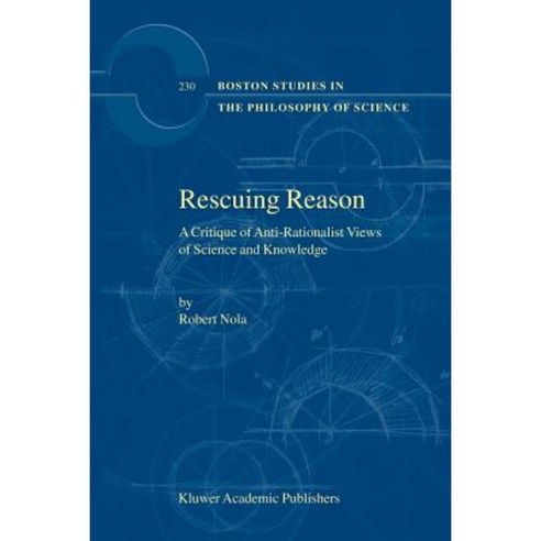 Rescuing Reason: A Critique of Anti-Rationalist Views of Science and Knowledge Paperback, Springer