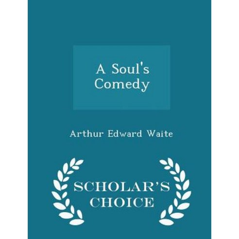 A Soul''s Comedy - Scholar''s Choice Edition Paperback