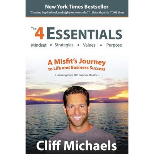 The 4 Essentials: A Misfit''s Journey to Life and Business Success Paperback, Cliff Michaels Global Learning