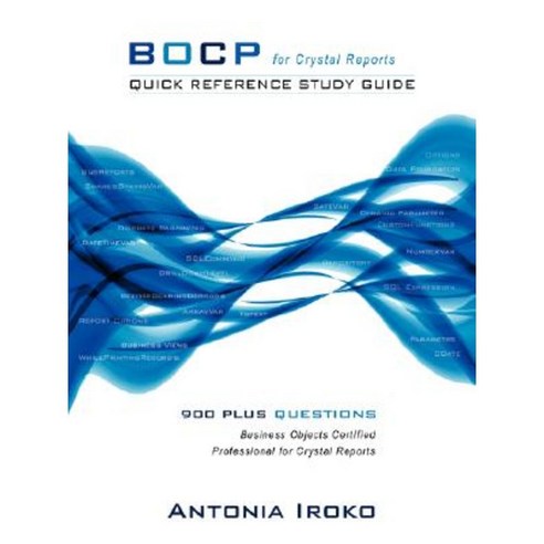 Bocp - Quick Reference Study Guide: 930 Questions - Business Objects Certified Professional for Crystal Reports Paperback, Authorhouse