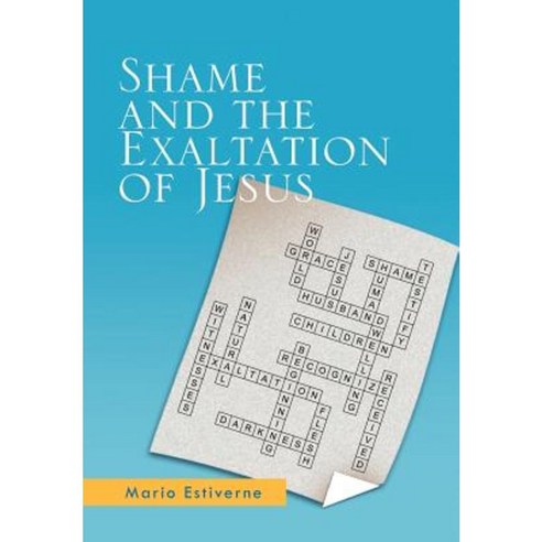 Shame and the Exaltation of Jesus Hardcover, Xlibris Corporation