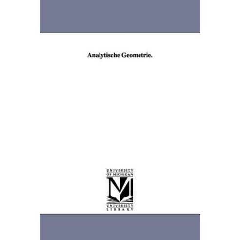 Analytische Geometrie. Paperback, University of Michigan Library