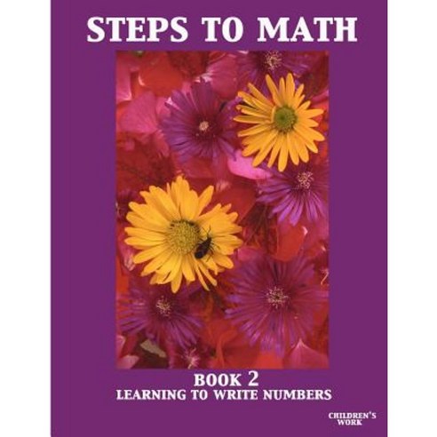 Steps to Math Book 2: Learning to Write Numbers Paperback, Createspace Independent Publishing Platform