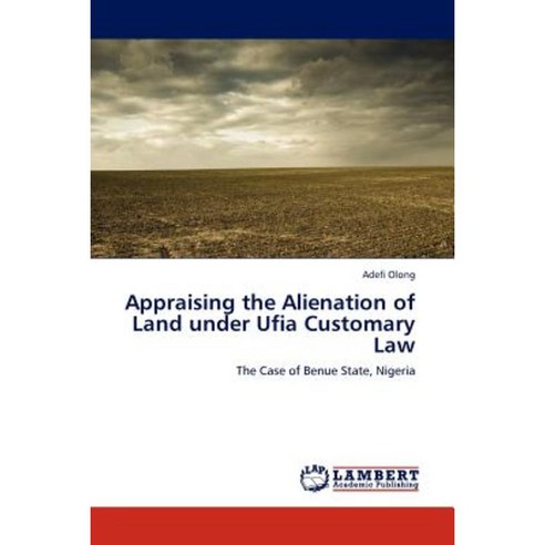 Appraising the Alienation of Land Under Ufia Customary Law Paperback, LAP Lambert Academic Publishing