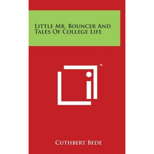 Little Mr. Bouncer and Tales of College Life Hardcover, Literary Licensing, LLC