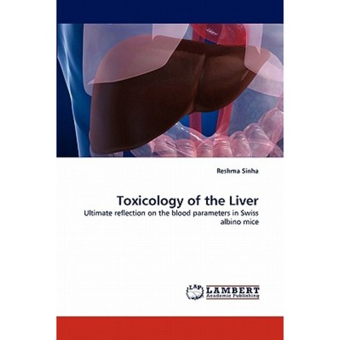 Toxicology of the Liver Paperback, LAP Lambert Academic Publishing