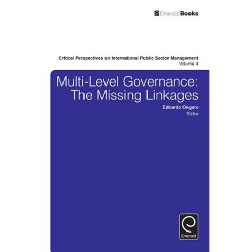 Multi-Level Governance: The Missing Linkages Hardcover, Emerald Group Publishing