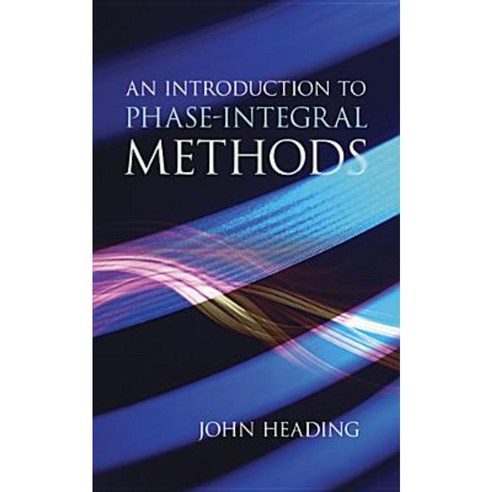 An Introduction to Phase-Integral Methods Paperback, Dover Publications