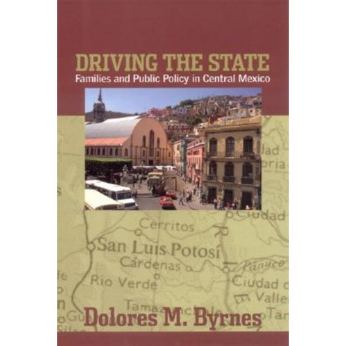 Driving the State: Families and Public Policy in Central Mexico Paperback, Cornell University Press