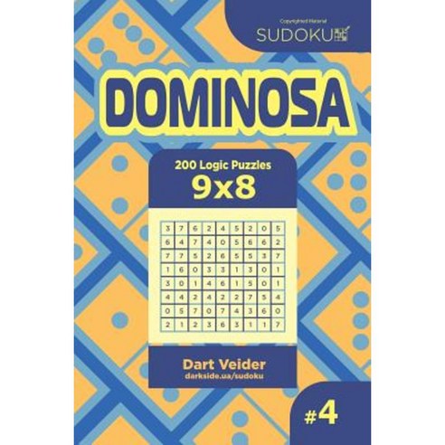 Sudoku Dominosa - 200 Logic Puzzles 9x8 (Volume 4) Paperback, Createspace Independent Publishing Platform