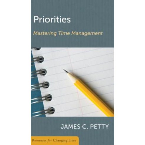 Priorities: Mastering Time Management Paperback, P & R Publishing