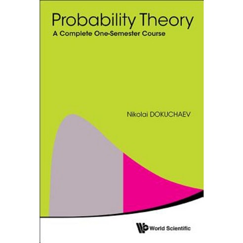 Probability Theory: A Complete One-Semester Course Hardcover, World Scientific Publishing Company
