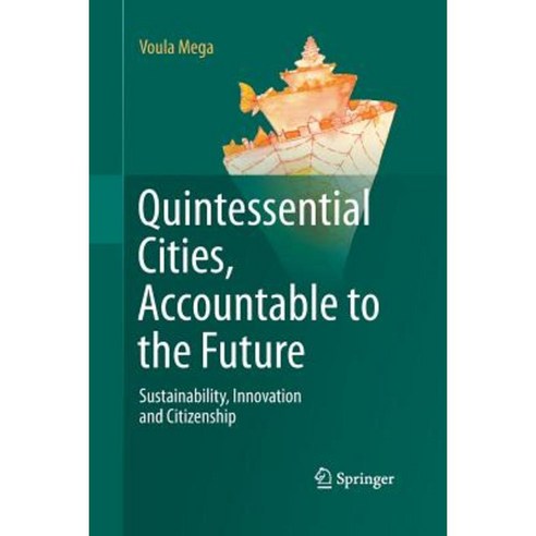 Quintessential Cities Accountable to the Future: Sustainability Innovation and Citizenship Paperback, Springer