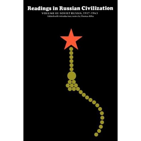 Readings in Russian Civilization Volume 3: Soviet Russia 1917-Present Paperback, University of Chicago Press