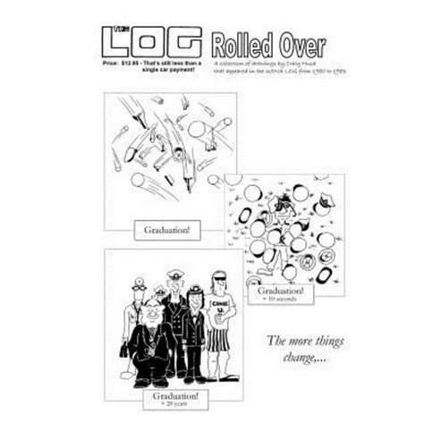 The Log Rolled Over: A Collection of Drawings from the U.S. Naval Academy Log 1980-1983 Paperback, Createspace Independent Publishing Platform