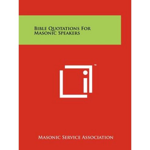 Bible Quotations for Masonic Speakers Paperback, Literary Licensing, LLC