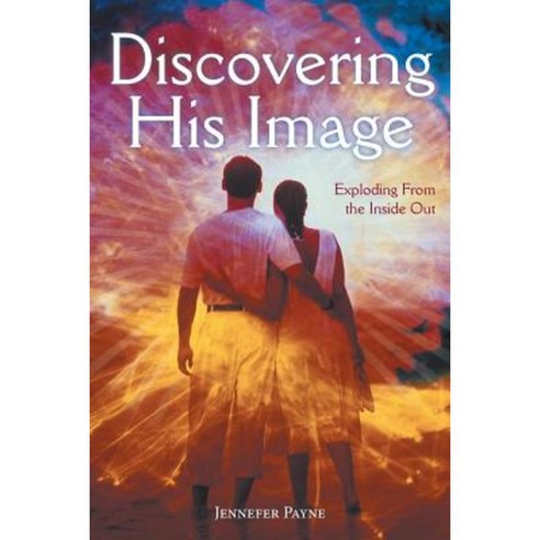 Discovering His Image: Exploding from the Inside Out Paperback, WestBow Press