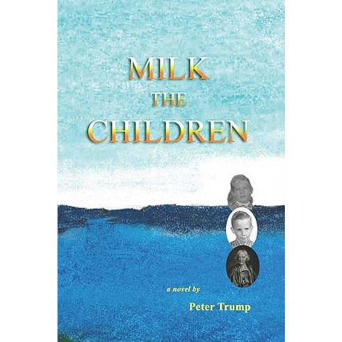 Milk the Children Paperback, Createspace Independent Publishing Platform