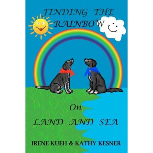 Finding the Rainbow on Land and Sea Paperback, Createspace Independent Publishing Platform