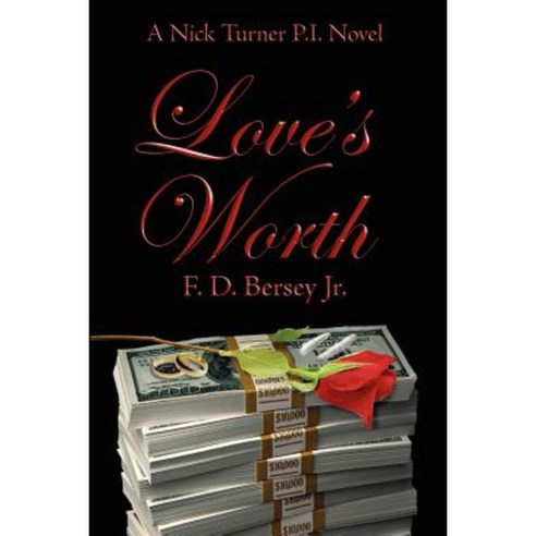 Love''s Worth: A Nick Turner P.I. Novel Paperback, Authorhouse