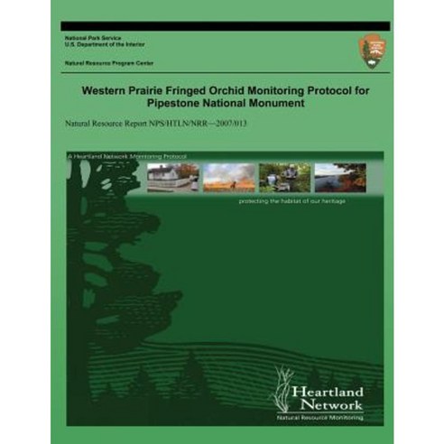 Western Prairie Fringed Orchid Monitoring Protocol for Pipestone National Monument Paperback, Createspace