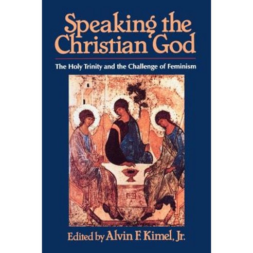 Speaking the Christian God: The Holy Trinity and the Challenge of Feminism Paperback, William B. Eerdmans Publishing Company