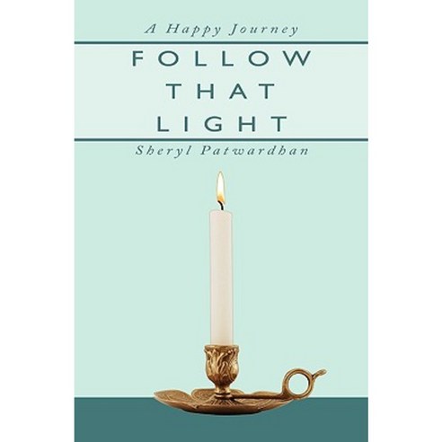 Follow That Light: A Happy Journey Paperback, Authorhouse