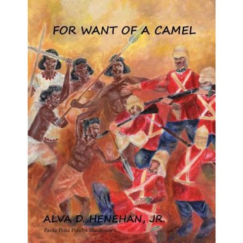 For Want of a Camel: The Story of Britains Failed Sudan Campaign 1883-1885 Paperback, Outskirts Press
