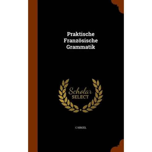 Praktische Franzosische Grammatik Hardcover, Arkose Press
