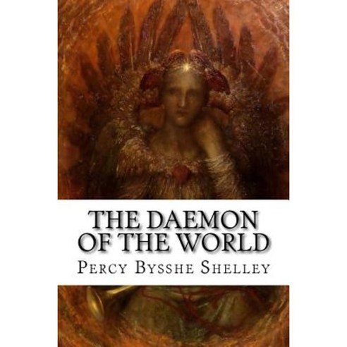 The Daemon of the World: A Fragment Paperback, Createspace Independent Publishing Platform