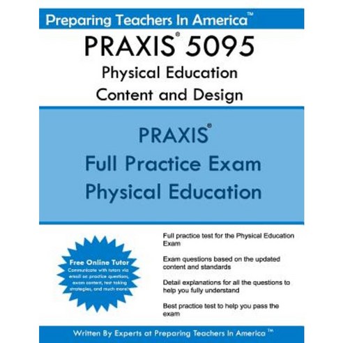 Praxis 5095 Physical Education Content and Design: Praxis II - Physical Education 5095 Paperback, Createspace Independent Publishing Platform
