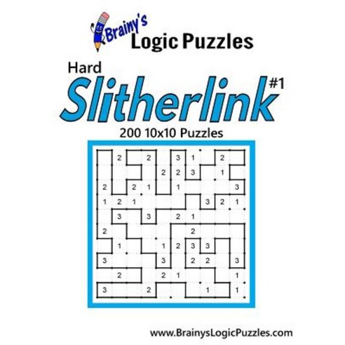Brainy''s Logic Puzzles Hard Slitherlink #1 200 10x10 Puzzles Paperback, Createspace Independent Publishing Platform