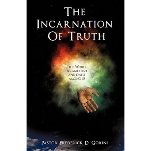 The Incarnation of Truth _____________ Paperback, Xulon Press