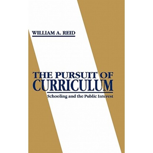 The Pursuit of Curriculum: Schooling and the Public Interest Hardcover, Ablex Publishing Corporation