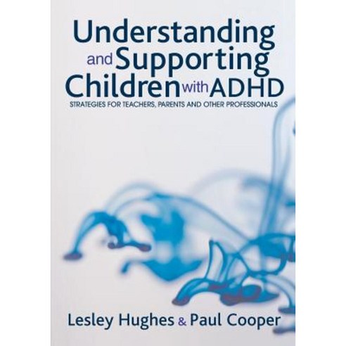 Understanding and Supporting Children with ADHD: Strategies for Teachers Parents and Other Professionals Paperback, Sage Publications Ltd