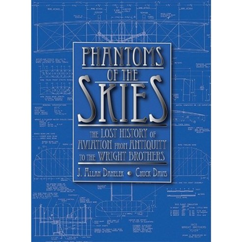 Phantoms of the Skies: The Lost History of Aviation from Antiquity to the Wright Brothers Paperback, Adventures Unlimited Press