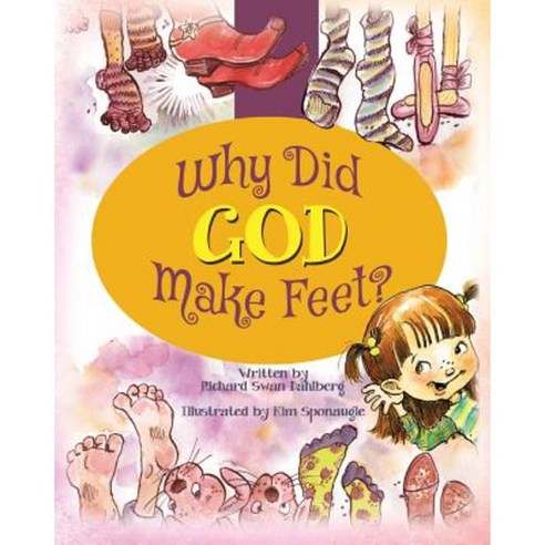 Why Did God Make Feet? Paperback, Xulon Press