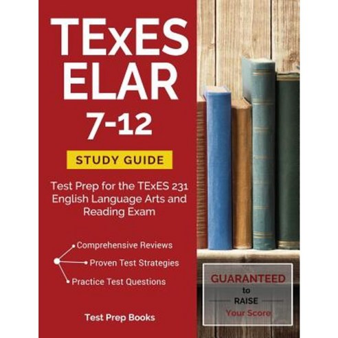 TExES Elar 7-12 Study Guide: Test Prep for the TExES 231 English Language Arts and Reading Exam Paperback, Test Prep Books