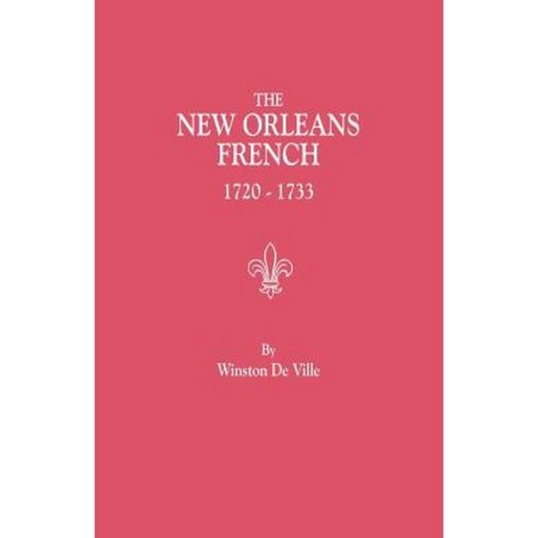 The New Orleans French 1720-1733 Paperback, Clearfield