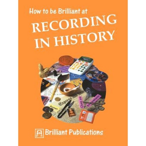 How to Be Brilliant at Recording in History Paperback, Brilliant Publications