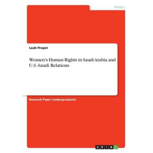 Women''s Human Rights in Saudi Arabia and U.S.-Saudi Relations Paperback, Grin Publishing