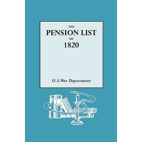 The Pension List of 1820 Paperback, Genealogical Publishing Company
