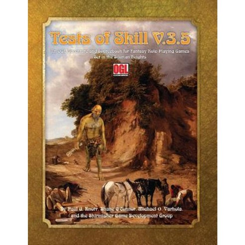Tests of Skill V.3.5: An Ogl Adventure and Sourcebook Paperback, Skirmisher Publishing