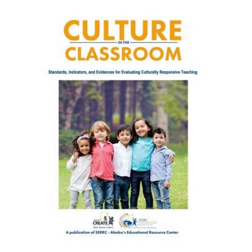 Culture in the Classroom: Standards Indicators and Evidences for Evaluating Culturally Responsive Teaching Paperback, Serrc