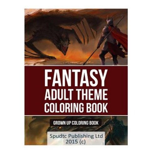 Fantasy Adult Theme Coloring Book: Grown Up Coloring Book Paperback, Createspace Independent Publishing Platform