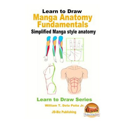 Learn to Draw - Manga Anatomy Fundamentals - Simplified Manga Style Anatomy Paperback, Createspace Independent Publishing Platform
