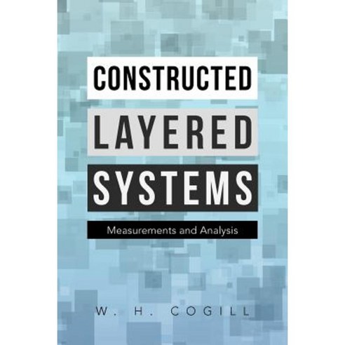 Constructed Layered Systems: Measurements and Analysis Paperback, Xlibris Corporation