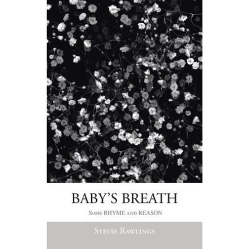 Baby''s Breath: Some Rhyme and Reason Paperback, Authorhouse